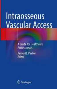Intraosseous Vascular Access : A Guide for Healthcare Professionals （2024. x, 326 S. X, 326 p. 102 illus., 77 illus. in color. 235 mm）