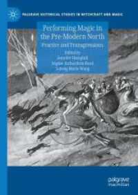 Performing Magic in the Pre-Modern North : Practice and Transgressions (Palgrave Historical Studies in Witchcraft and Magic) （2024）