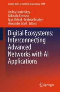 Digital Ecosystems: Interconnecting Advanced Networks with AI Applications (Lecture Notes in Electrical Engineering 1198) （2024. xxxiii, 886 S. XXXIII, 886 p. 496 illus., 361 illus. in color. 2）