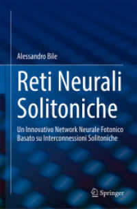 Reti Neurali Solitoniche : Un Innovativo Network Neurale Fotonico Basato su Interconnessioni Solitoniche （2024. x, 107 S. X, 107 pagg. 53 figg., 44 figg. a colori. 235 mm）