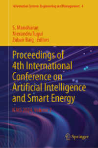 Proceedings of 4th International Conference on Artificial Intelligence and Smart Energy : ICAIS 2024, Volume 2 (Information Systems Engineering and Management 4) （2024. xii, 513 S. XII, 513 p. 311 illus., 249 illus. in color. 235 mm）