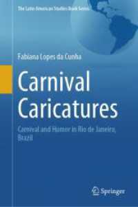 Carnival Caricatures : Carnival and Humor in Rio de Janeiro, Brazil (The Latin American Studies Book Series) （2024. xiv, 398 S. XIV, 398 p. 200 illus., 125 illus. in color. 235 mm）