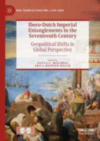 Ibero-Dutch Imperial Entanglements in the Seventeenth Century : Geopolitical Shifts in Global Perspective (New Transculturalisms, 1400-1800) （2024）