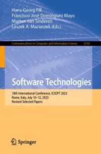Software Technologies : 18th International Conference, ICSOFT 2023, Rome, Italy, July 10-12, 2023, Revised Selected Papers (Communications in Computer and Information Science 2104) （2024. 2024. x, 152 S. X, 140 p. 99 illus., 61 illus. in color. 235 mm）