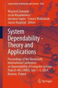System Dependability - Theory and Applications : Proceedings of the Nineteenth International Conference on Dependability of Computer Systems DepCoS-RELCOMEX. July 1 - 5, 2024, Brunów, Poland (Lecture Notes in Networks and Systems 1026) （2024. 2024. xiv, 360 S. XX, 330 p. 235 mm）