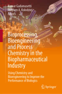 Bioprocessing, Bioengineering and Process Chemistry in the Biopharmaceutical Industry : Using Chemistry and Bioengineering to Improve the Performance of Biologics （2024. xxiv, 559 S. XXIV, 559 p. 129 illus., 105 illus. in color. 235 m）