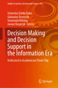 Decision Making and Decision Support in the Information Era : Dedicated to Academician Florin Filip (Studies in Systems, Decision and Control 534) （2024. 2024. xvi, 359 S. Approx. 300 p. 235 mm）