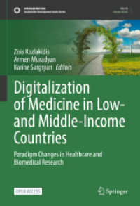 Digitalization of Medicine in Low- and Middle-Income Countries : Paradigm Changes in Healthcare and Biomedical Research (Sustainable Development Goals Series) （2024. vii, 284 S. VII, 284 p. 11 illus., 8 illus. in color. 254 mm）