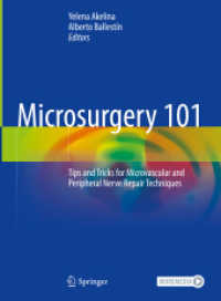 Microsurgery 101 : Tips and Tricks for Microvascular and Peripheral Nerve Repair Techniques （2024. xxvi, 155 S. XXVI, 155 p. 162 illus., 159 illus. in color. With）
