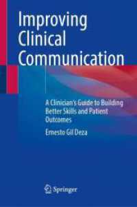 Improving Clinical Communication : A Clinician's Guide to Building Better Skills and Patient Outcomes （2024. xiv, 338 S. XIV, 338 p. 17 illus., 14 illus. in color. 235 mm）