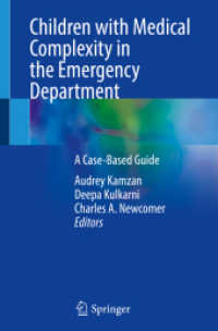 Children with Medical Complexity in the Emergency Department : A Case-Based Guide （2024. viii, 212 S. VIII, 212 p. 25 illus., 18 illus. in color. 235 mm）