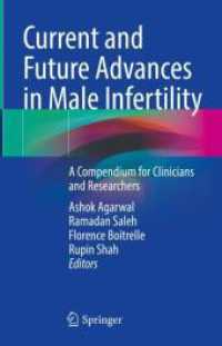 Current and Future Advances in Male Infertility : A Compendium for Clinicians and Researchers （2024. xiv, 407 S. XIV, 407 p. 42 illus., 35 illus. in color. 235 mm）