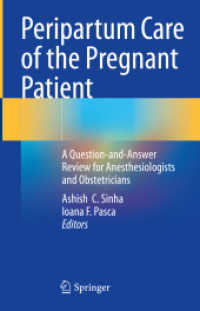 Peripartum Care of the Pregnant Patient : A Question-and-Answer Review for Anesthesiologists and Obstetricians （2024. xv, 449 S. XV, 449 p. 20 illus., 12 illus. in color. 235 mm）