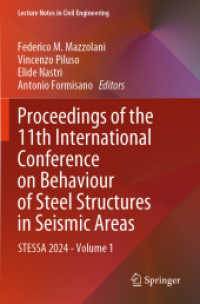 Proceedings of the 11th International Conference on Behaviour of Steel Structures in Seismic Areas, 2 Teile : STESSA 2024 - Volume 1 (Lecture Notes in Civil Engineering 519) （2025. xx, 1172 S. XX, 1172 p. 883 illus., 611 illus. in color. In 2 vo）
