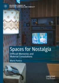 Spaces for Nostalgia : Difficult Memories and Material Consolations (Palgrave Studies in Cultural Heritage and Conflict) （2024）