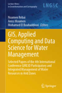 GIS, Applied Computing and Data Science for Water Management : Selected Papers of the 4th International Conference GIRE3D Participatory and Integrated Management of Water Resources in Arid Zones (Lecture Notes in Geoinformation and Cartography) （2024. viii, 257 S. VIII, 257 p. 118 illus., 113 illus. in color. 235 m）