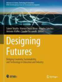 Designing Futures : Bridging Creativity, Sustainability, and Technology in Education and Industry (Advances in Science, Technology & Innovation) （2025. xiv, 271 S. XIV, 271 p. 232 illus., 171 illus. in color. 279 mm）