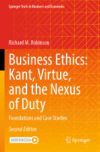 Business Ethics: Kant， Virtue， and the Nexus of Duty : Foundations and Case Studies (Springer Texts in Business and Economics)