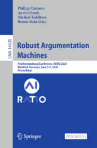 Robust Argumentation Machines : First International Conference, RATIO 2024, Bielefeld, Germany, June 5-7, 2024, Proceedings (Lecture Notes in Computer Science) （2024）