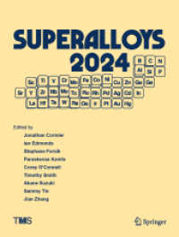 Superalloys 2024 : Proceedings of the 15th International Symposium on Superalloys (The Minerals, Metals & Materials Series) （2024. xxv, 1113 S. XXV, 1113 p. 869 illus., 693 illus. in color. 279 m）