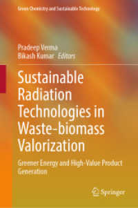 Sustainable Radiation Technologies in Waste-biomass Valorization : Greener Energy and High-Value Product Generation (Green Chemistry and Sustainable Technology) （2024）