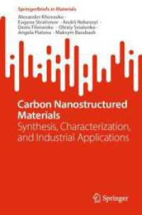 Carbon Nanostructured Materials : Synthesis, Characterization, and Industrial Applications (SpringerBriefs in Materials) （2024. xiii, 151 S. XIII, 151 p. 121 illus., 80 illus. in color. 235 mm）