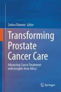 Transforming Prostate Cancer Care : Advancing Cancer Treatment with Insights from Africa （2024. xiv, 305 S. XIV, 305 p. 43 illus. in color. 235 mm）