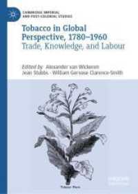 タバコのグローバル・ヒストリー 1780-1960年<br>Tobacco in Global Perspective, 1780-1960 : Trade, Knowledge, and Labour (Cambridge Imperial and Post-colonial Studies) （2024）