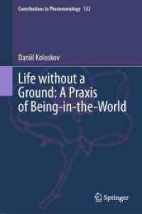 Life without a Ground: a Praxis of Being-in-the-World (Contributions to Phenomenology) （2024）
