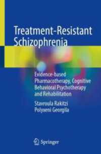 Treatment-Resistant Schizophrenia : Evidence-based Pharmacotherapy, Cognitive Behavioral Psychotherapy and Rehabilitation （2024. xxiii, 92 S. XXIII, 92 p. 6 illus. in color. 235 mm）