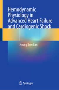 Hemodynamic Physiology in Advanced Heart Failure and Cardiogenic Shock （2024. xii, 490 S. XII, 490 p. 146 illus., 132 illus. in color. 235 mm）