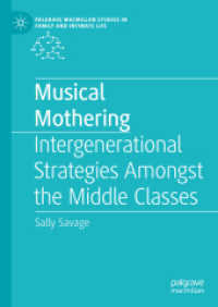 Musical Mothering : Intergenerational Strategies Amongst the Middle Classes (Palgrave Macmillan Studies in Family and Intimate Life) （2024）