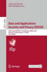 Data and Applications Security and Privacy XXXVIII : 38th Annual IFIP WG 11.3 Conference, DBSec 2024, San Jose, CA, USA, July 15-17, 2024, Proceedings (Lecture Notes in Computer Science) （2024）
