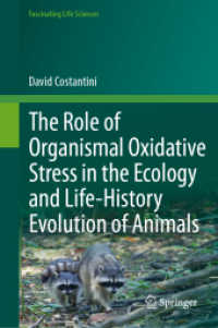 The Role of Organismal Oxidative Stress in the Ecology and Life-History Evolution of Animals (Fascinating Life Sciences) （2024. xvi, 418 S. XVI, 418 p. 101 illus., 39 illus. in color. 235 mm）
