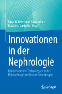 Innovationen in der Nephrologie : Bahnbrechende Technologien in der Behandlung von Nierenerkrankungen （2024. x, 595 S. X, 595 S. 94 Abb., 81 Abb. in Farbe. 235 mm）