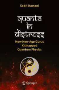 Quanta in Distress : How New Age Gurus Kidnapped Quantum Physics （2024. xvii, 213 S. XVII, 213 p. 20 illus., 9 illus. in color. 235 mm）