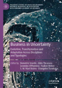 Business in Uncertainty : Evolution, Transformation and Adaptation Across Disciplines and Typologies (Palgrave Studies in Cross-disciplinary Business Research, in Association with Euromed Academy of Business) （2024）