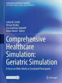 Comprehensive Healthcare Simulation: Geriatric Simulation : A Focus on Older Adults as Simulated Participants (Comprehensive Healthcare Simulation) （2024. xvii, 270 S. XVII, 270 p. 29 illus., 20 illus. in color. With on）