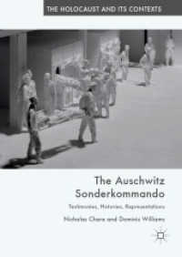 The Auschwitz Sonderkommando : Testimonies, Histories, Representations (The Holocaust and its Contexts) （2020. vii, 278 S. VII, 278 p. 1 illus. 235 mm）