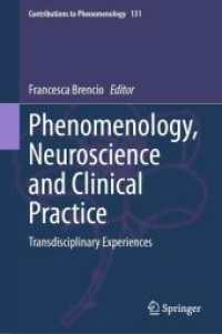 現象学、神経科学、臨床実践<br>Phenomenology, Neuroscience and Clinical Practice : Transdisciplinary Experiences (Contributions to Phenomenology 131) （2024. xi, 216 S. XI, 216 p. 235 mm）