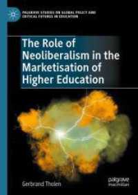 The Role of Neoliberalism in the Marketisation of Higher Education (Palgrave Studies on Global Policy and Critical Futures in Education) （2024）
