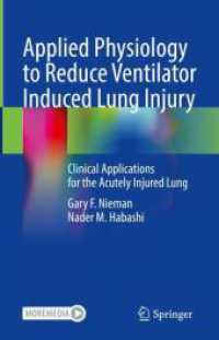 Applied Physiology to Reduce Ventilator Induced Lung Injury : Clinical Applications for the Acutely Injured Lung （2024. ix, 191 S. IX, 191 p. 66 illus., 59 illus. in color. 235 mm）