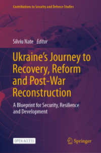 Ukraine's Journey to Recovery, Reform and Post-War Reconstruction : A Blueprint for Security, Resilience and Development (Contributions to Security and Defence Studies) （2024）
