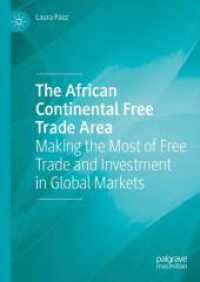 The African Continental Free Trade Area : Making the Most of Free Trade and Investment in Global Markets （2024. xxxi, 302 S. XXXI, 302 p. 24 illus. 210 mm）