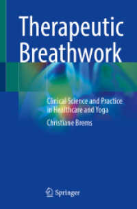 Therapeutic Breathwork : Clinical Science and Practice in Healthcare and Yoga （2024. xxiii, 459 S. XXIII, 459 p. 82 illus., 81 illus. in color. 235 m）