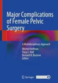 Major Complications of Female Pelvic Surgery : A Multidisciplinary Approach （2025. xxiv, 482 S. XXIV, 482 p. 153 illus., 135 illus. in color. 254 m）