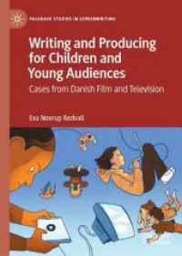 Writing and Producing for Children and Young Audiences : Cases from Danish Film and Television (Palgrave Studies in Screenwriting) （2024）