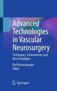 Advanced Technologies in Vascular Neurosurgery : Techniques, Controversies and New Paradigms （2025. xv, 242 S. XV, 242 p. 18 illus., 11 illus. in color. 203 mm）