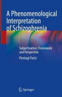 A Phenomenological Interpretation of Schizophrenia : Subjectivation, Framework and Perspective （2024. xv, 124 S. XV, 124 p. 60 illus., 26 illus. in color. 235 mm）