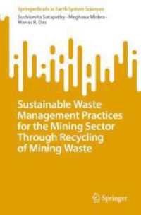 Sustainable Waste Management Practices for the Mining Sector Through Recycling of Mining Waste (SpringerBriefs in Earth System Sciences) （2024. xviii, 60 S. XVIII, 60 p. 59 illus., 58 illus. in color. 235 mm）